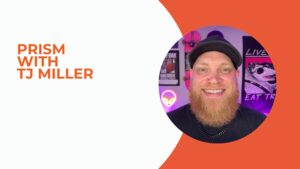 Prism with TJ Miller